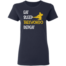 Load image into Gallery viewer, Eat Sleep Taekwondo Repeat Gift Martial Art G500L Ladies&#39; 5.3 oz. T-Shirt
