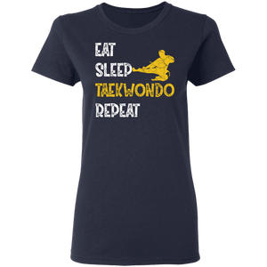 Eat Sleep Taekwondo Repeat Gift Martial Art G500L Ladies' 5.3 oz. T-Shirt