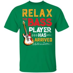 Relax The Bass Player Has Arrived Musician Guitarist G500 5.3 oz. T-Shirt