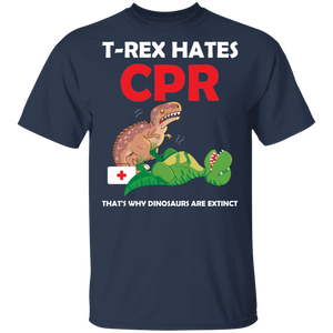 T Rex Hates CPR That's Why Dinosaurs Are Extinct G500 5.3 oz. T-Shirt