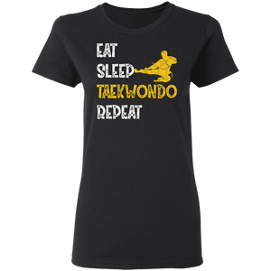 Eat Sleep Taekwondo Repeat Gift Martial Art G500L Ladies' 5.3 oz. T-Shirt