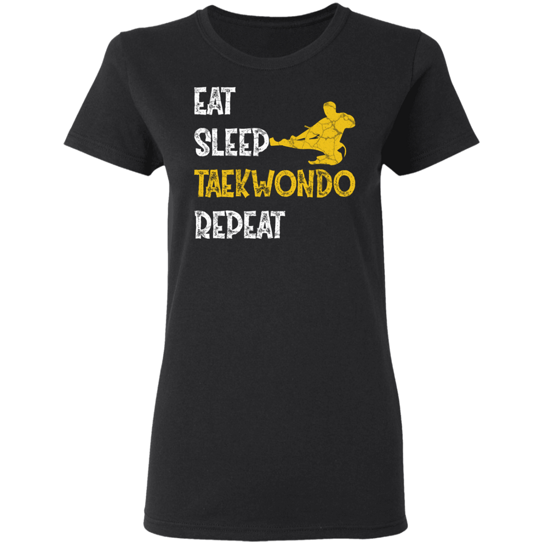 Eat Sleep Taekwondo Repeat Gift Martial Art G500L Ladies' 5.3 oz. T-Shirt