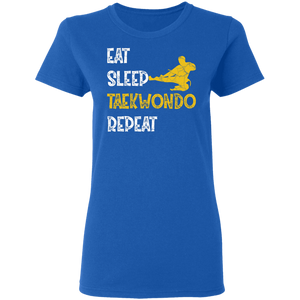 Eat Sleep Taekwondo Repeat Gift Martial Art G500L Ladies' 5.3 oz. T-Shirt