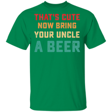 Load image into Gallery viewer, That&#39;s Cute Now Bring Your Uncle A Beer Love Drinking Vintage G500 5.3 oz. T-Shirt
