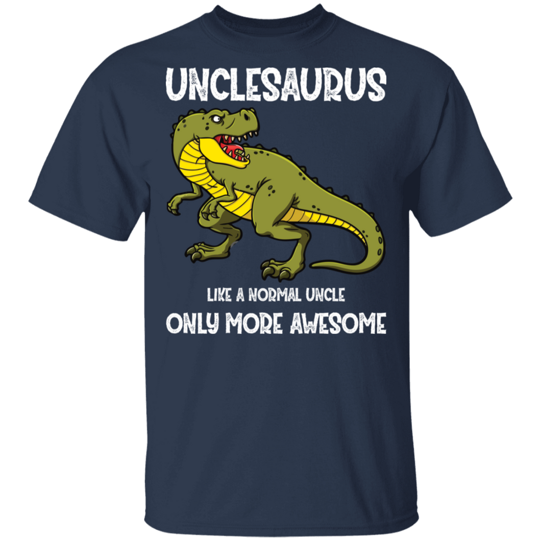 Unclesaurus Uncle Saurus T Rex Like A Normal Uncle Only More Awesome G500 5.3 oz. T-Shirt