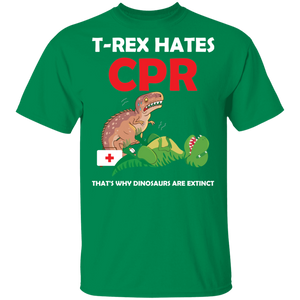 T Rex Hates CPR That's Why Dinosaurs Are Extinct G500 5.3 oz. T-Shirt