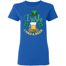 Load image into Gallery viewer, Distressed Irish I had a Beer St Patrick Day Drinking G500L Ladies&#39; 5.3 oz. T-Shirt
